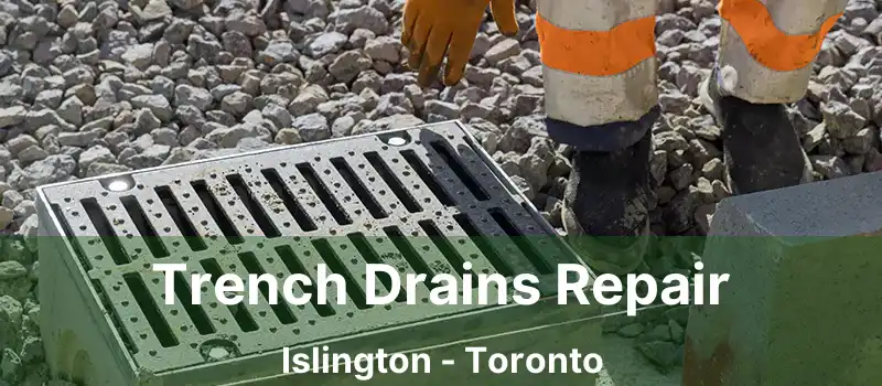 Trench Drains Repair Islington - Toronto